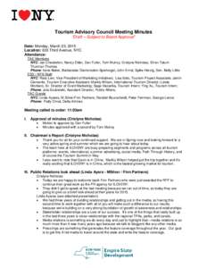 Tourism Advisory Council Meeting Minutes “Draft – Subject to Board Approval” Date: Monday, March 23, 2015 Location: 633 Third Avenue, NYC Attendance: TAC Members