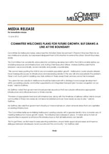 MEDIA RELEASE For immediate release 13 June 2012 COMMITTEE WELCOMES PLANS FOR FUTURE GROWTH, BUT DRAWS A LINE AT THE BOUNDARY