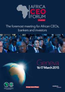 3rd edition  The foremost meeting for African CEOs, bankers and investors  Geneva, 16-17 MARCH 2015