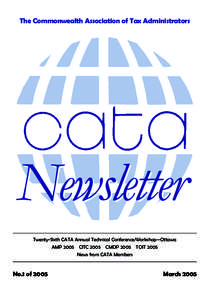 The Commonwealth Association of Tax Administrators  Newsletter Twenty-Sixth CATA Annual Technical Conference/Workshop—Ottawa AMP 2005 CITC 2005 CMDP 2005 TOIT 2005 News from CATA Members