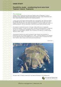 CASE STUDY Feasibility study - eradicating feral cats from Tasman Island, Tasmania The challenge Tasman Island, located just off the south-eastern coast of Tasmania, is one of Australia’s most significant seabird islan