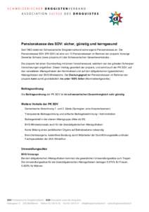 Pensionskasse des SDV: sicher, günstig und kerngesund Seit 1962 bietet der Schweizerische Drogistenverband seine eigene Pensionskasse an. Die Pensionskasse SDV (PK SDV) ist eine von 13 Pensionskassen im Rahmen der propa