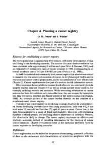 Chapter 4. Planning a cancer registry 0. M . Jensenl and S. Whelan2 Danish Cancer Registry, Danish Cancer Society, Rosenvaengets Hoveduej 35, PO Box 839, Copenhagen 21nternational Agency for Research on Cancer, 150 cours