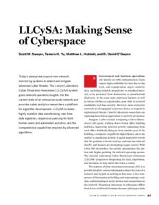 LLCySA: Making Sense of Cyberspace Scott M. Sawyer, Tamara H. Yu, Matthew L. Hubbell, and B. David O’Gwynn Today’s enterprises require new network monitoring systems to detect and mitigate
