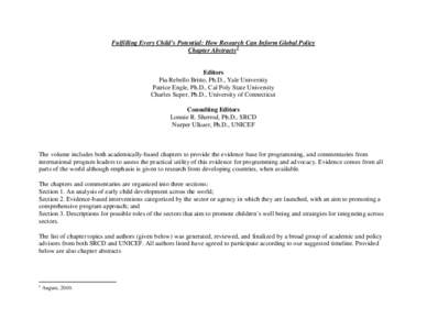 Fulfilling Every Child’s Potential: How Research Can Inform Global Policy Chapter Abstracts 1 Editors Pia Rebello Britto, Ph.D., Yale University Patrice Engle, Ph.D., Cal Poly State University