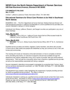 NEWS from the North Dakota Department of Human Services 600 East Boulevard Avenue, Bismarck ND[removed]FOR IMMEDIATE RELEASE May 14, 2013 Contact: LuWanna Lawrence, Public Information Officer, [removed]