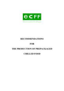 RECOMMENDATIONS FOR THE PRODUCTION OF PREPACKAGED CHILLED FOOD  ECFF Recommendations December 2006