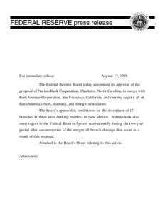 For immediate release  August 17, 1998 The Federal Reserve Board today announced its approval of the proposal of NationsBank Corporation, Charlotte, North Carolina, to merge with