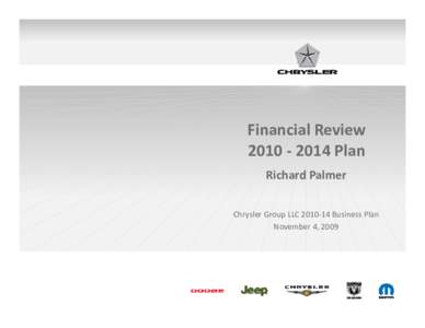 Financial Review 2010 ‐ 2014 Plan Richard Palmer Chrysler Group LLC 2010‐14 Business Plan November[removed]November 4, 2009