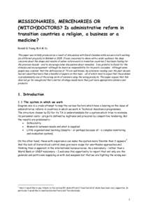 MISSIONARIES, MERCENARIES OR (WITCH)DOCTORS? Is administrative reform in transition countries a religion, a business or a medicine? Ronald G Young M.A M Sc This paper was initially produced as a result of discussions wit