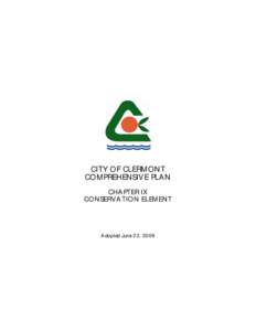 CITY OF CLERMONT COMPREHENSIV E PLA N CHA PTER IX CONSERV A TION ELEMENT  A dopted June 23, 2009