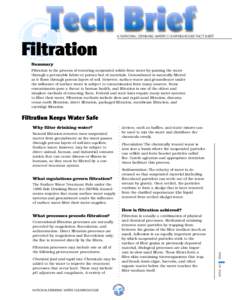 A NATIONAL DRINKING WATER CLEARINGHOUSE FACT SHEET  Filtration Summary Filtration is the process of removing suspended solids from water by passing the water through a permeable fabric or porous bed of materials. Groundw