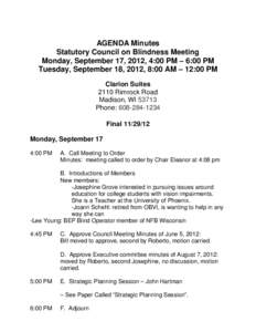 AGENDA Minutes Statutory Council on Blindness Meeting Monday, September 17, 2012, 4:00 PM – 6:00 PM Tuesday, September 18, 2012, 8:00 AM – 12:00 PM Clarion Suites 2110 Rimrock Road