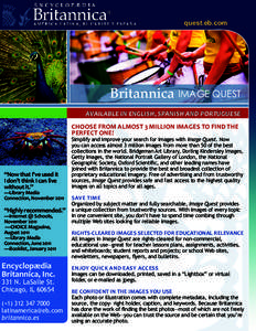 quest.eb.com  Britannica IMAGE QUEST AVAILABLE IN ENGLISH, SPANISH AND PORTUGUESE CHOOSE FROM ALMOST 3 MILLION IMAGES TO FIND THE PERFECT ONE!