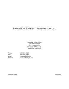 RADIATION SAFETY TRAINING MANUAL  Radiation Safety Office 130 DeSoto Street G-7 Parran/GSPH University of Pittsburgh