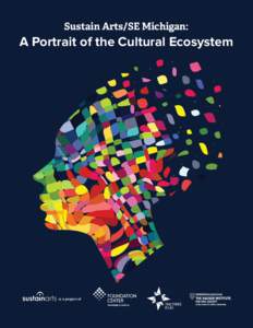 Sustain Arts/SE Michigan:  A Portrait of the Cultural Ecosystem is a project of