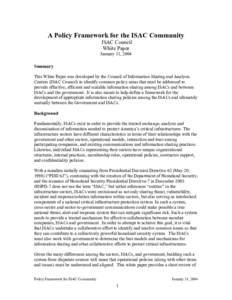 A Policy Framework for the ISAC Community ISAC Council White Paper January 31, 2004 Summary This White Paper was developed by the Council of Information Sharing and Analysis