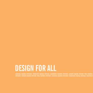 DESIGN FOR ALL  INDHOLD Denne booklet er produceret af: Lise Busk Kofoed, IAD, Aalborg Universitet Lone Kobberholm Storgaard, Design Concern