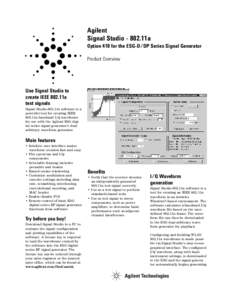 Agilent Signal Studio[removed]11a Option 410 for the ESG-D/DP Series Signal Generator Product Overview  Use Signal Studio to