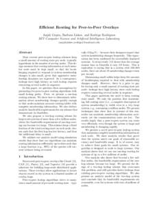 Efficient Routing for Peer-to-Peer Overlays Anjali Gupta, Barbara Liskov, and Rodrigo Rodrigues MIT Computer Science and Artificial Intelligence Laboratory {anjali,liskov,rodrigo}@csail.mit.edu  Abstract