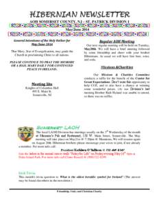 HIBERNIAN NEWSLETTER AOH SOMERSET COUNTY, NJ – ST. PATRICK DIVISION 1 May/June 2014 General Intentions of the Holy Father for May/June 2014 That Mary, Star of Evangelization, may guide the