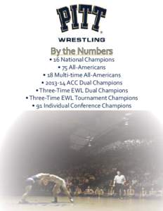 By the Numbers • 16 National Champions • 75 All-Americans • 18 Multi-time All-Americans • [removed]ACC Dual Champions • Three-Time EWL Dual Champions