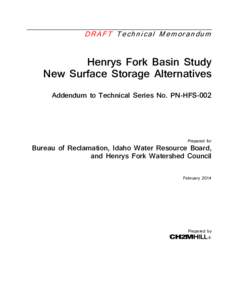 Draft Technical Memorandum Henrys Fork Basin Study New Surface Storage Alternatives Addedum to Technical Series NO. PN -HFS-002