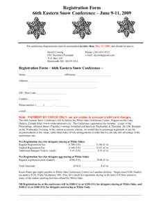 Registration Form 66th Eastern Snow Conference – June 9-11, 2009 Lake Pre-conference Registrations must be postmarked no later than May 15, 2009, and should be sent to: Derrill Cowing