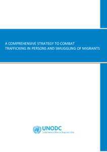 Crime / United Nations Office on Drugs and Crime / Protocol to Prevent /  Suppress and Punish Trafficking in Persons /  especially Women and Children / Protocol against the Smuggling of Migrants by Land /  Sea and Air / Convention against Transnational Organized Crime / Smuggling / Organized crime / United Nations Global Initiative to Fight Human Trafficking / Blue Heart Campaign Against Human Trafficking / Human trafficking / Law / United Nations