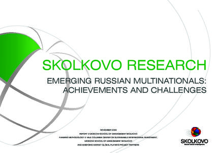 SKOLKOVO RESEARCH Emerging Russian multinationals: achievements and challenges November 2008 Report © Moscow School of Management SKOLKOVO