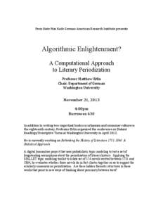 Penn State Max Kade German-American Research Institute presents  Algorithmic Enlightenment? A Computational Approach to Literary Periodization Professor Matthew Erlin