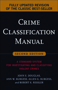 Criminology / Crime / FBI agents / Forensic psychology / Crime Classification Manual / John E. Douglas / Signature crime / Robert Ressler / Michael Welner / Offender profiling / Law enforcement / Criminal investigation