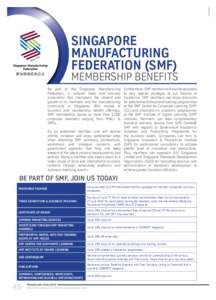 SINGAPORE MANUFACTURING FEDERATION (SMF) MEMBERSHIP BENEFITS Be part of the Singapore Manufacturing