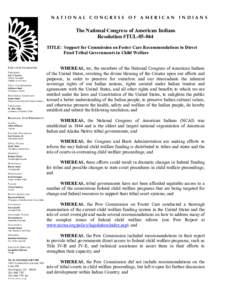 NATIONAL CONGRESS OF AMERICAN INDIANS  The National Congress of American Indians Resolution #TUL[removed]TITLE: Support for Commission on Foster Care Recommendations to Direct Fund Tribal Governments in Child Welfare