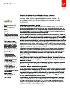 Adobe Connect Success Story  Memorial Hermann Healthcare System Leading Texas healthcare network uses Adobe® Connect™ to streamline training and design of electronic medical records applications
