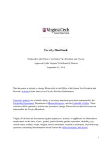 Faculty Handbook Produced by the Office of the Senior Vice President and Provost Approved by the Virginia Tech Board of Visitors September 15, 2014  This document is subject to change. Please refer to the Office of the S