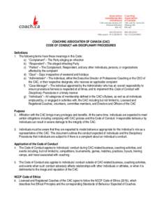 COACHING ASSOCIATION OF CANADA (CAC) CODE OF CONDUCT with DISCIPLINARY PROCEDURES Definitions 1. The following terms have these meanings in this Code: a) “Complainant” – The Party alleging an infraction b) “Respo