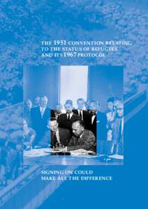 THE 1951 CONVENTION RELATING TO THE STATUS OF REFUGEES AND ITS 1967 PROTOCOL SIGNING ON COULD MAKE ALL THE DIFFERENCE