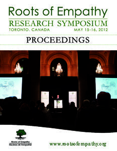 PROCEEDINGS  www.rootsofempathy.org ROOTS OF EMPATHY RESEARCH SYMPOSIUM 2012 PROCEEDINGS