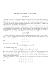 THE FOUR NUMBERS GAME, WEEK 3 MATTHEW TAI We took another look at embedding smaller games into larger games. After deciding that two adjacent 1s on an octagon could be translated into a single 1 on an embedded square, we