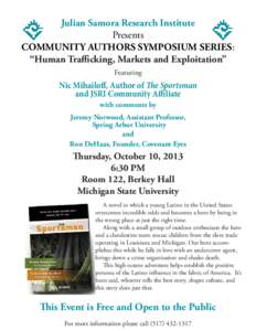 Julian Samora Research Institute Presents COMMUNITY AUTHORS SYMPOSIUM SERIES: “Human Trafficking, Markets and Exploitation” Featuring