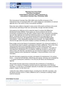 Message from Ad de Raad Executive Coordinator United Nations Volunteer (UNV) programme on International Volunteer Day, 5 December 2006 This International Volunteer Day (IVDmarks the fifth anniversary of the Intern