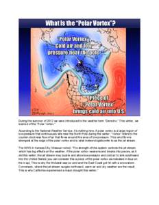 During the summer of 2012 we were introduced to the weather term “Derecho.” This winter, we learned of the “Polar Vortex.” According to the National Weather Service, it’s nothing new. A polar vortex is a large 