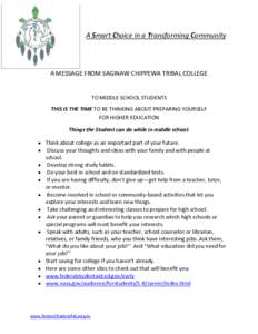 A Smart Choice in a Transforming Community  A MESSAGE FROM SAGINAW CHIPPEWA TRIBAL COLLEGE TO MIDDLE SCHOOL STUDENTS THIS IS THE TIME TO BE THINKING ABOUT PREPARING YOURSELF