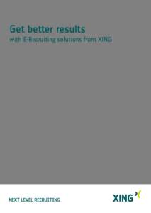 Get better results with E-Recruiting solutions from XING Preface Dear readers, The online social network XING is a platform for business professionals and innovative recruiting. With its