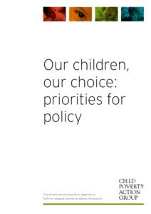 Our children, our choice: priorities for policy  Child Poverty Action Group Policy Paper Series