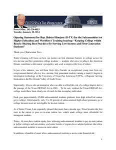 Press Office: [removed]Tuesday, January 28, 2014 Opening Statement for Rep. Rubén Hinojosa (D-TX) for the Subcommittee on Higher Education and Workforce Training hearing: “Keeping College within Reach: Sharing Bes