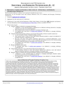 REQUIREMENTS FOR CTE CERTIFICATES INDUSTRIAL AND EMERGING TECHNOLOGIES, K – 12 ARIZONA DEPARTMENT OF EDUCATION – CERTIFICATION UNIT  PROVISIONAL CAREER AND TECHNICAL EDUCATION, K – 12 INDUSTRIAL AND EMERGING TEC