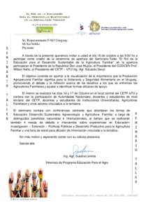 Sr. Representante FAO Uruguay Mr Kai Bethke Presente A través de la presente queremos invitar a usted el día 16 de octubre a las 9:00 hs a participar como orador de la ceremonia de apertura del Seminario-Taller “El R