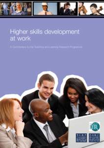 Higher skills development at work A Commentary by the Teaching and Learning Research Programme The continuing development of new skills and knowledge throughout life is valuable for individuals and essential for the eco